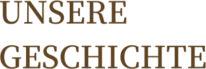 Unsere Geschichte